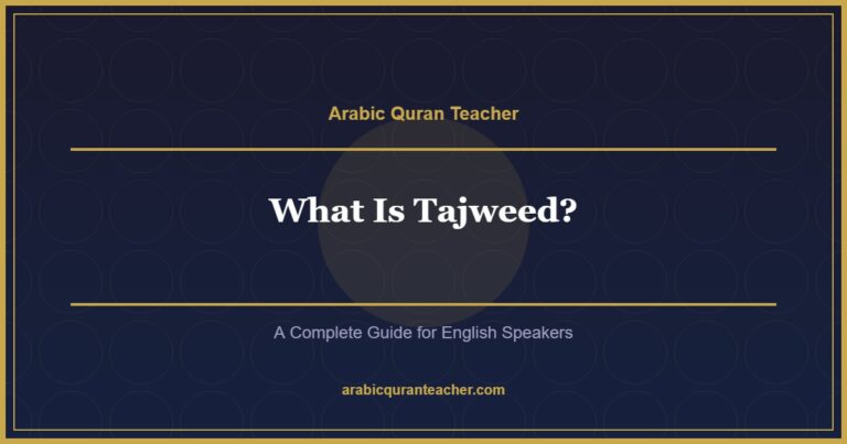 What Is Tajweed? A Complete Guide for English Speakers Who Want to Recite the Quran Correctly